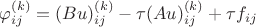 $\varphi_{ij}^{(k)}=(Bu)_{ij}^{(k)}-\tau(Au)_{ij}^{(k)}+\tau f_{ij}$