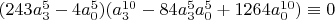 $(243 a_3^5-4 a_0^5)(a_3^{10} - 84  a_3^5 a_0^5 + 1264 a_0^{10}) \equiv 0$