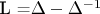 L =\Delta-\Delta^{-1}