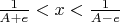 $\frac 1 {A+e}<x<\frac 1 {A-e}$