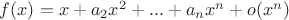 $f(x) =x+a_2x^2+... +a_nx^n +o(x^n)$