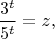 $$\frac{3^t}{5^t}=z,$$