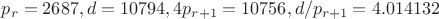 $p_r=2687, d=10794, 4p_{r+1}=10756, d/p_{r+1}=4.014132$