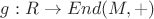 $g: R \to  End(M,+)$