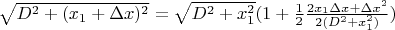 ${\sqrt{D^2 + (x_{1}+\Delta x)^2}= \sqrt{D^2 + x_{1}^2}(1 + \frac{1}{2}\frac{2x_{1}\Delta x+\Delta x^2}{2(D^2 + x_{1}^2)})$