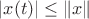$|x(t)|\leq\|x\|$