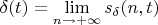 $\delta(t)=\lim\limits_{n\to+\infty}s_{\delta}(n,t)$