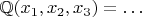 $\mathbb{Q}(x_1,x_2,x_3)=\ldots$