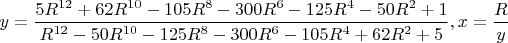 $y=\dfrac{5R^{12}+62R^{10}-105R^8-300R^6-125R^4-50R^2+1}{R^{12}-50R^{10}-125R^8-300R^6-105R^4+62R^2+5},x=\dfrac{R}{y}$