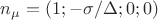 $n_\mu = (1; -\sigma/\Delta;0;0)$