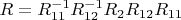 $R=R_{11}^{-1} R_{12}^{-1} R_2 R_{12} R_{11}$