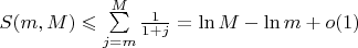$S(m,M)\leqslant\sum\limits_{j=m}^M\frac{1}{1+j}=\ln M-\ln m + o(1)$