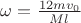 $\omega=\frac{12mv_0}{Ml}$