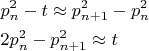$\[\begin{gathered}
  p_n^2 - t \approx p_{n + 1}^2 - p_n^2 \hfill \\
  2p_n^2 - p_{n + 1}^2 \approx t \hfill \\ 
\end{gathered} \]$