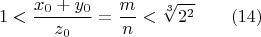 $$1<\frac{x_0+y_0}{z_0}=\frac{m}{n}<\sqrt[3]{2^2}\qquad (14)$$
