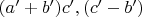 $ (a'+b') и c', (c'-b') $