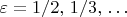 $\varepsilon=1/2,\, 1/3,\,\ldots$