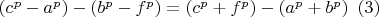 $\left(c^p-a^p\right)-\left(b^p-f^p\right)=\left(c^p+f^p\right)-\left(a^p+b^p\right)\text{    }(3)$