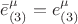 $$\bar{e}^{\mu}_{(3)} = e^{\mu}_{(3)} $$
