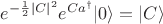$e^{-\frac{1}{2}|C|^2}e^{Ca^\dagger} |0\rangle = |C \rangle$