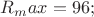 $R_max=96;$