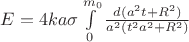 $E = 4ka\sigma\int\limits_{0}^{m_0}\frac{ d(a^2t + R^2)}{a^2(t^2 a^2 + R^2)}$