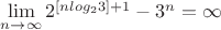 $\lim \limits_{n \to \infty} {2^{[nlog_2 3]+1}-3^n} = \infty$