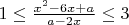 $1\le\frac{x^2-6x+a}{a-2x}\le3$