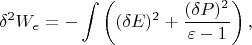 $$
\delta^2 W_e= -\int\left((\delta E)^2+\frac{(\delta P)^2}{\varepsilon-1}\right),
$$