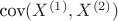 $\textrm{cov}(X^{(1)}, X^{(2)})$
