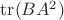 $\operatorname{tr}(BA^2)$