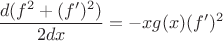 $$\dfrac {d(f^2+(f')^2)}{2dx}=-xg(x)(f')^2$$
