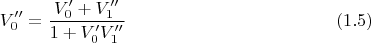 $$V_0'' = \frac {V_0'+V_1''}{1+ V_0'V_1''} \eqno{(1.5)}$$