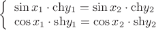 $\[\left\{ \begin{array}{l}
\sin {x_1} \cdot {\mathop{\rm ch}\nolimits} {y_1} = \sin {x_2} \cdot {\mathop{\rm ch}\nolimits} {y_2}\\
\cos {x_1} \cdot {\mathop{\rm sh}\nolimits} {y_1} = \cos {x_2} \cdot {\mathop{\rm sh}\nolimits} {y_2}
\end{array} \right.\]$