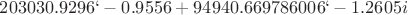 $203030.9296`-0.9556+94940.669786006`-1.2605i$