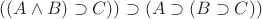 $((A \land B) \supset C)) \supset (A \supset (B \supset C))$