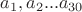 $a_1, a_2...a_{30}