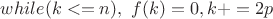 $while(k<=n), \ f(k)=0,k+=2p$