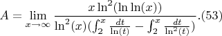 $$A=\lim_{x \to \infty}{\frac{x\ln^2(\ln\ln(x))}{\ln^2(x)(\int_{2}^{x} \frac{dt}{\ln(t)} -\int_{2}^{x} \frac{dt}{\ln^2(t)})}.(53)$$