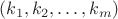 $(k_1, k_2, \dots, k_m)$