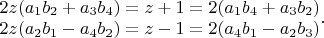 $\begin{matrix}
2z(a_1 b_2+a_3 b_4)=z+1=2(a_1 b_4+a_3 b_2 )\\ 
2z(a_2 b_1-a_4 b_2)=z-1=2(a_4 b_1-a_2 b_3 )
\end{matrix}.$