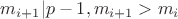 $m_{i+1}|p-1, m_{i+1}>m_i$
