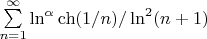 $\sum \limits_{n=1}^{\infty} \ln^\alpha \ch(1/n)/\ln^{2}(n+1) $