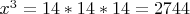 $x^3 =14*14*14= 2744$