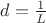$d=\frac{1}{L}$