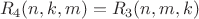 $$R_4(n,k,m)=R_3(n,m,k)$$