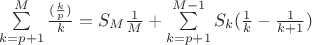 $\sum\limits_{k=p+1}^M \frac{(\frac kp)}{k}=S_M \frac{1}{M}+\sum\limits_{k=p+1}^{M-1} S_k(\frac{1}{k}-\frac{1}{k+1})$