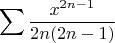 $$\sum\limits_{}^{} \frac{x^{2n-1}}{2n(2n-1)}$$