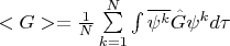 $<G> =  \frac{1}{N} \sum\limits_{k=1}^N \int \overline{\psi^k}\hat{G}\psi^kd\tau$