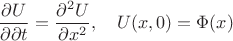 $$
\dfrac{\partial U}{\partial \partial t}=\dfrac{\partial^{2}U}{\partial x^{2}},
\quad U(x,0)=\Phi(x)
$$